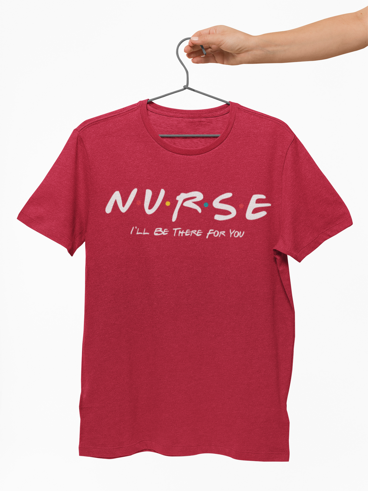 NURSE I'll Be There For You Tee